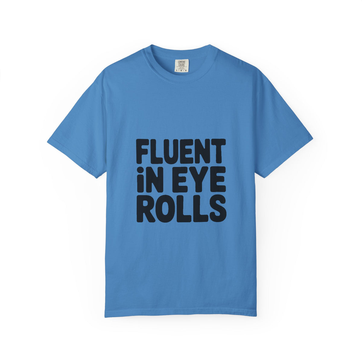 Fluent In Eye Rolls Shirt, Funny Sarcastic T-Shirt, Bold Typography Tee, Sassy Teen Gift, Snarky Humor Shirt for Her Him