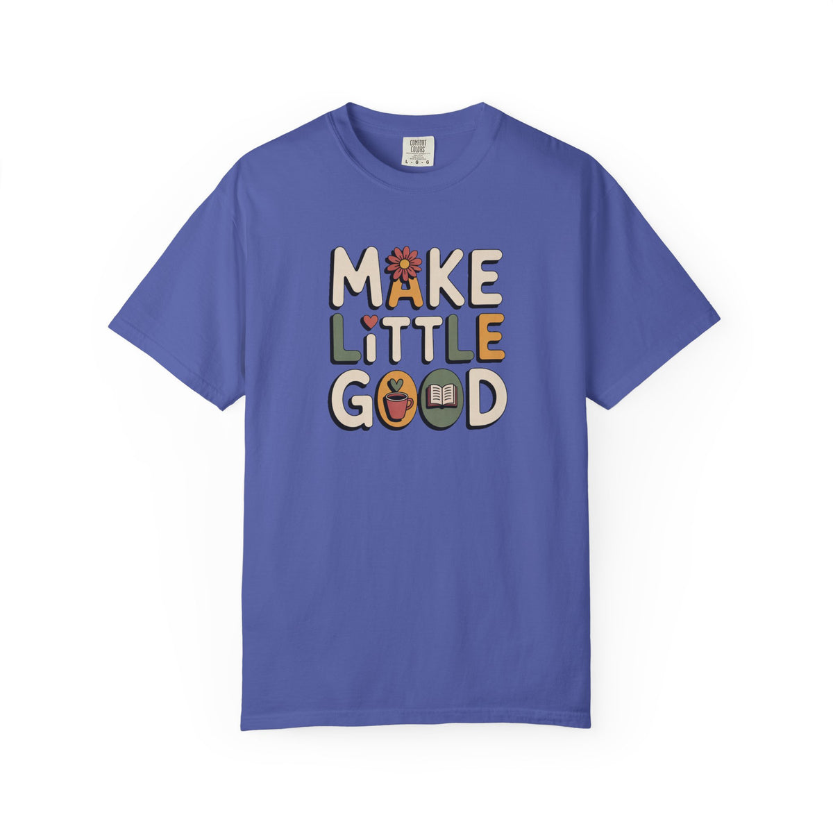 Make A Little Good Shirt, Faith Based Gift, Positive Message Tee, Everyday Positivity Shirt, Inspirational Kindness Tee, Good Vibes Graphic…