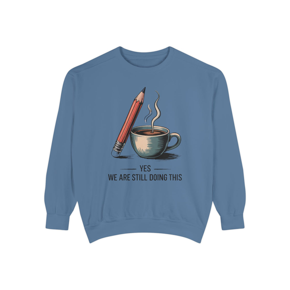 Elementary Teacher Sweatshirt, Yes We Are Still Doing This, Sarcastic Teacher Gift, Funny Elementary Teacher Crewneck, Teacher Sarcasm Shir…