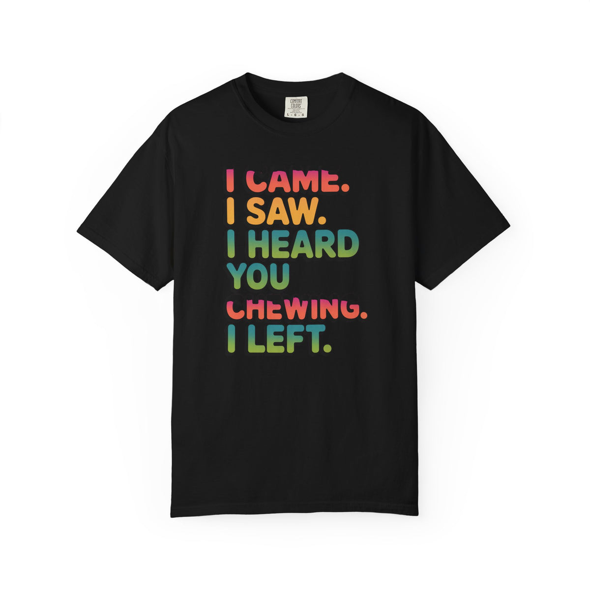 I Came I Saw I Heard You Chewing I Left Shirt, Funny Misophonia Tee, Sarcastic Introvert T-Shirt, Funny Gift for Picky Eater