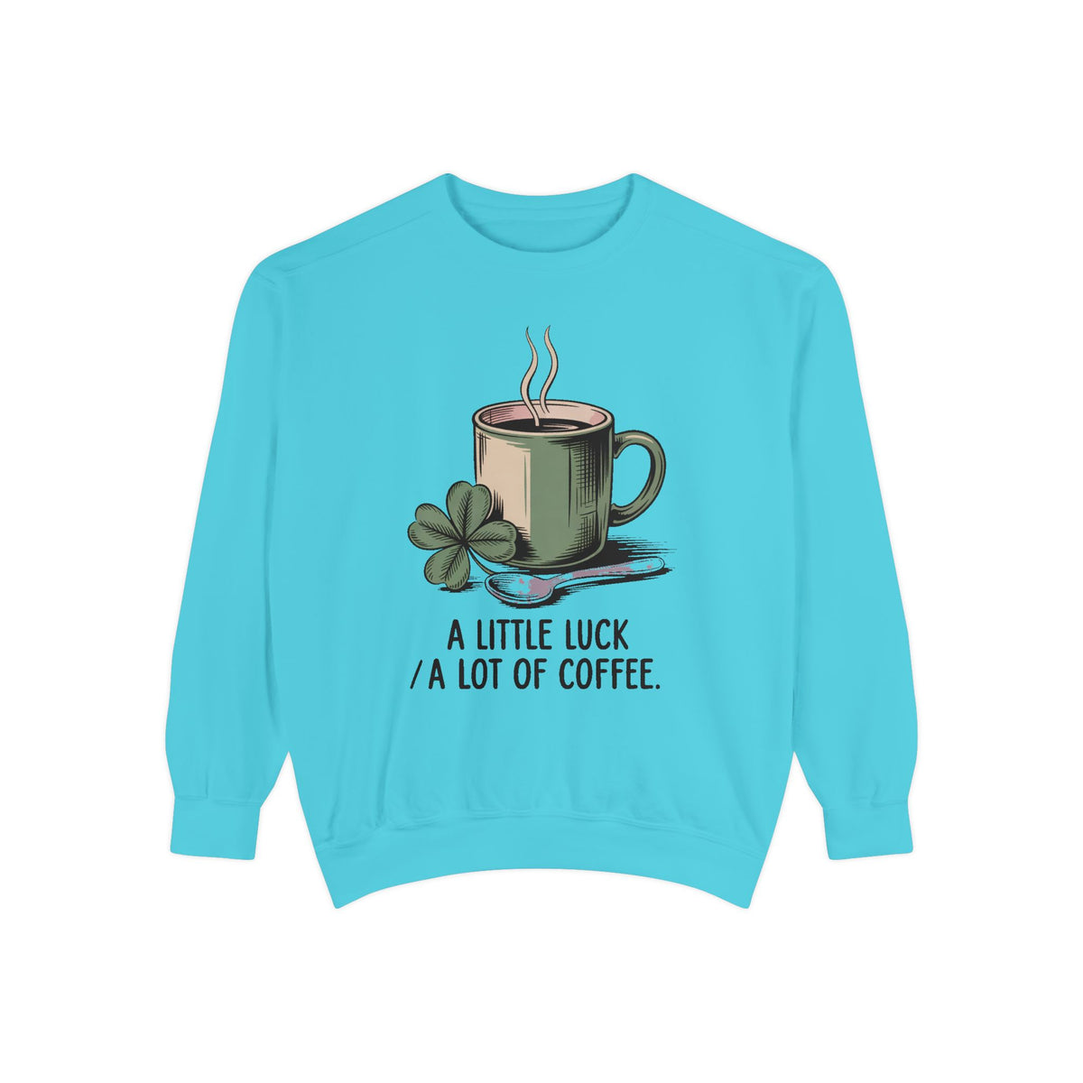 Coffee Lover Sweatshirt, St Patrick's Day Gift, A Little Luck A Lot Of Coffee Crewneck, Lucky Coffee Shirt, St Paddy's Day Coffee Tee