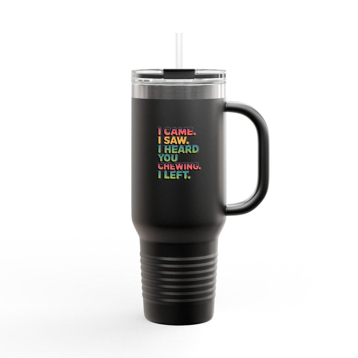 I Came I Saw I Heard You Chewing I Left Tumbler, Funny Misophonia Travel Mug, Sarcastic Quote 40oz Tumbler with Handle, Introvert Gift