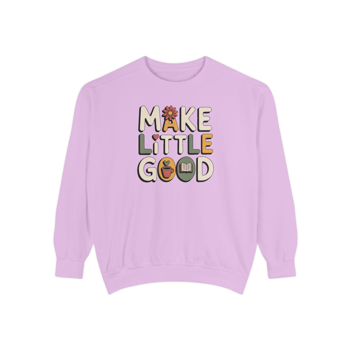 Make A Little Good Sweatshirt, Everyday Positivity Gift, Faith Based Crewneck, Inspirational Quote Sweatshirt, Encouragement Gift For Her