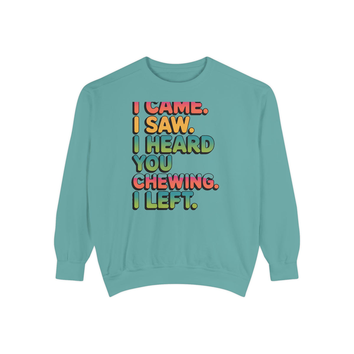 I Came I Saw I Heard You Chewing I Left Sweatshirt, Funny Misophonia Crewneck, Sarcastic Introvert Gift Sweatshirt