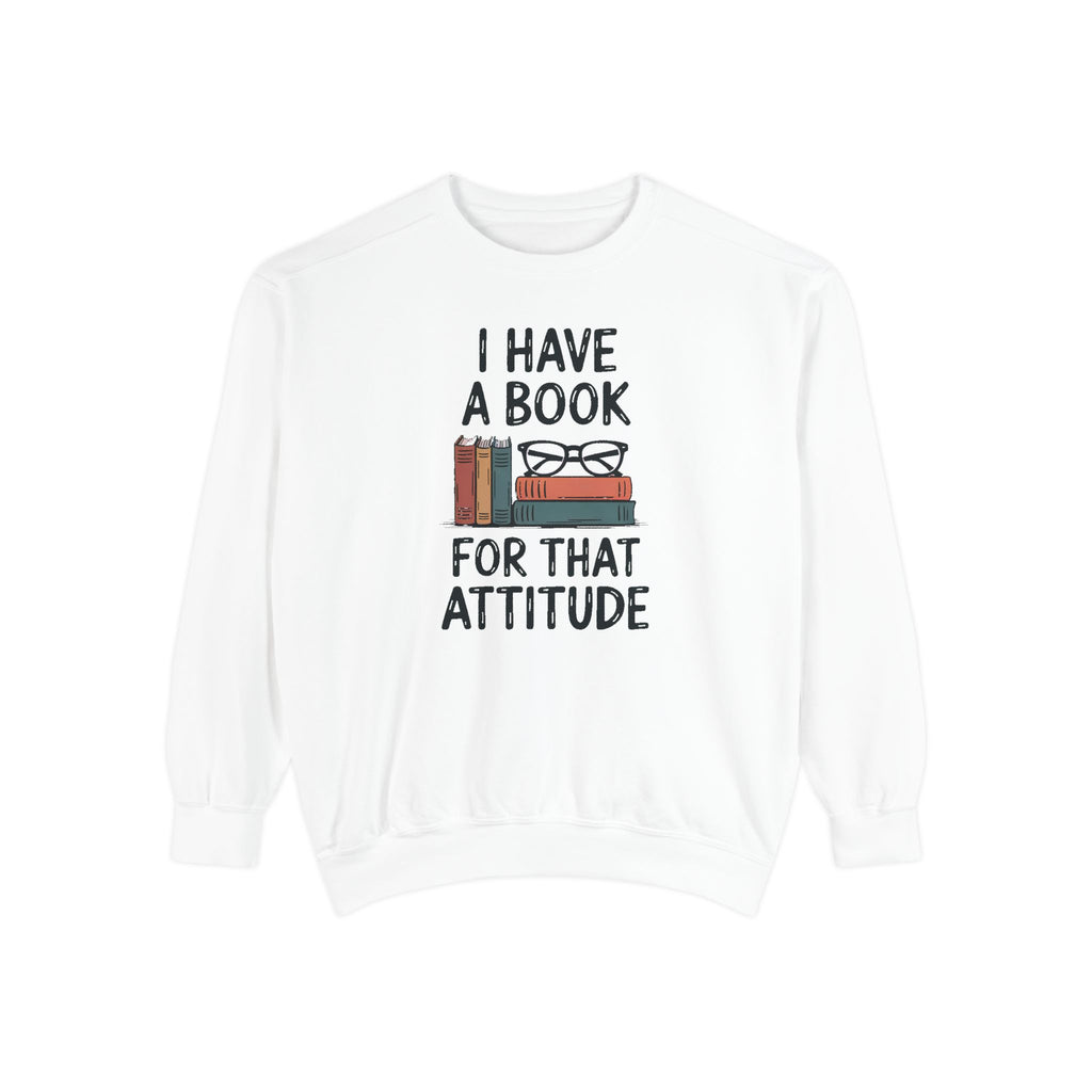 Librarian Sweatshirt, I Have A Book For That Attitude, Sarcastic Librarian Gift, Funny Book Lover Crewneck, Librarian Appreciation Sweatshi…