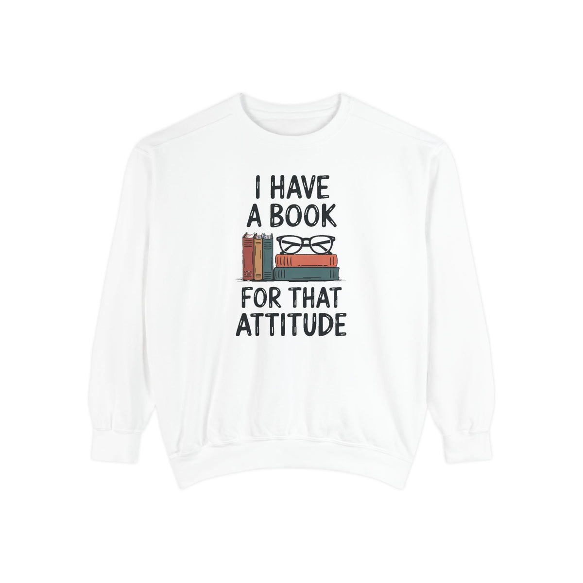 Librarian Sweatshirt, I Have A Book For That Attitude, Sarcastic Librarian Gift, Funny Book Lover Crewneck, Librarian Appreciation Sweatshi…