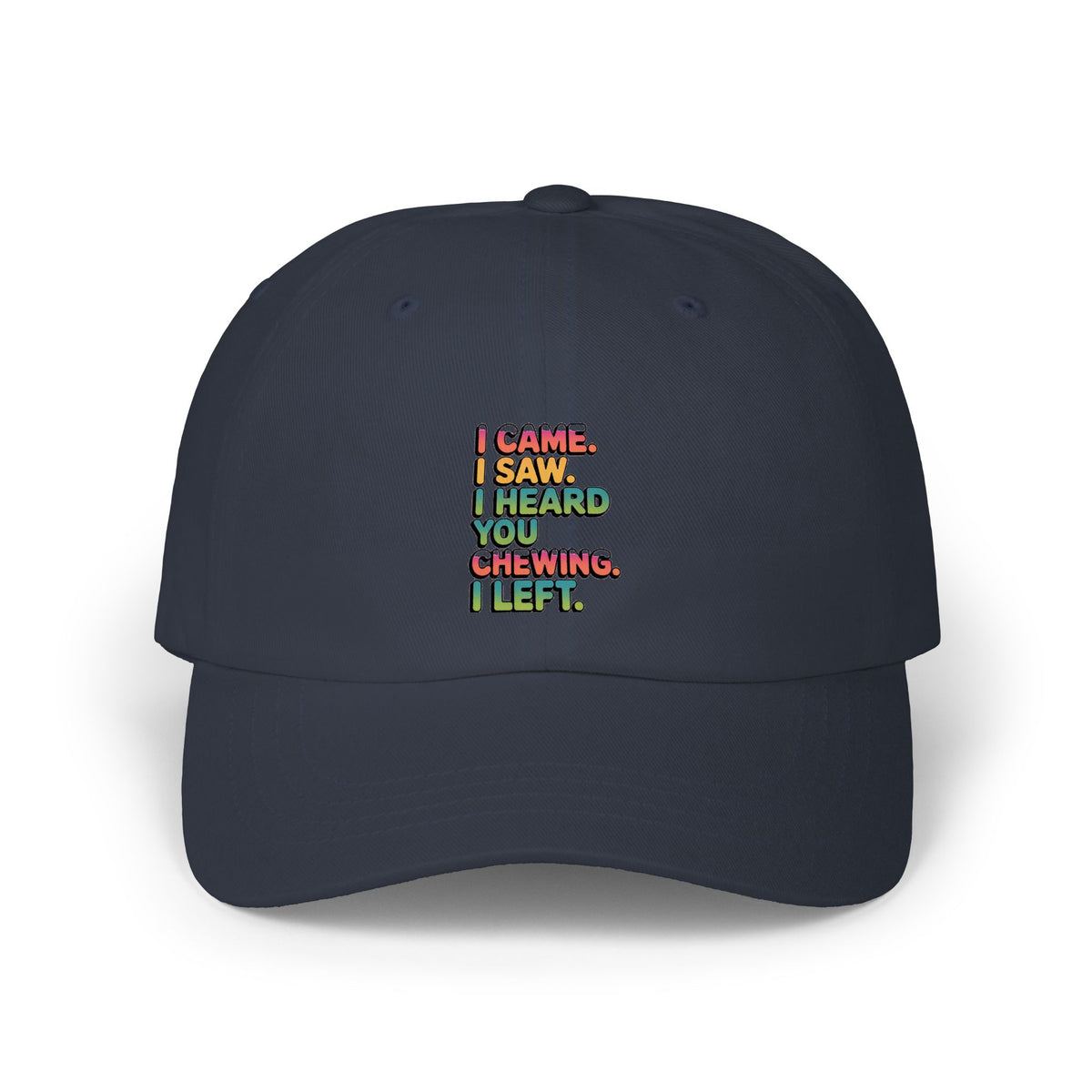 Funny Misophonia Dad Hat, I Came I Saw I Heard You Chewing I Left Cap, Sarcastic Embroidered Hat, Introvert Gift