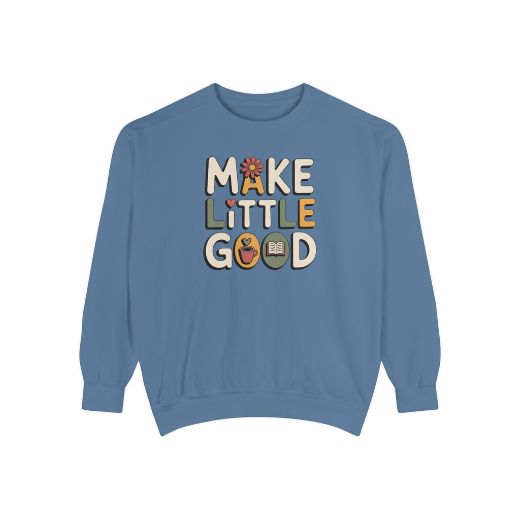 Make A Little Good Sweatshirt, Everyday Positivity Gift, Faith Based Crewneck, Inspirational Quote Sweatshirt, Encouragement Gift For Her