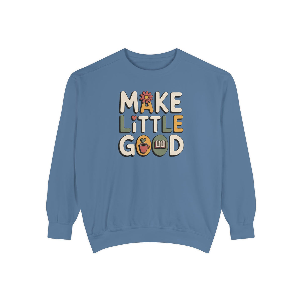 Make A Little Good Sweatshirt, Everyday Positivity Gift, Faith Based Crewneck, Inspirational Quote Sweatshirt, Encouragement Gift For Her
