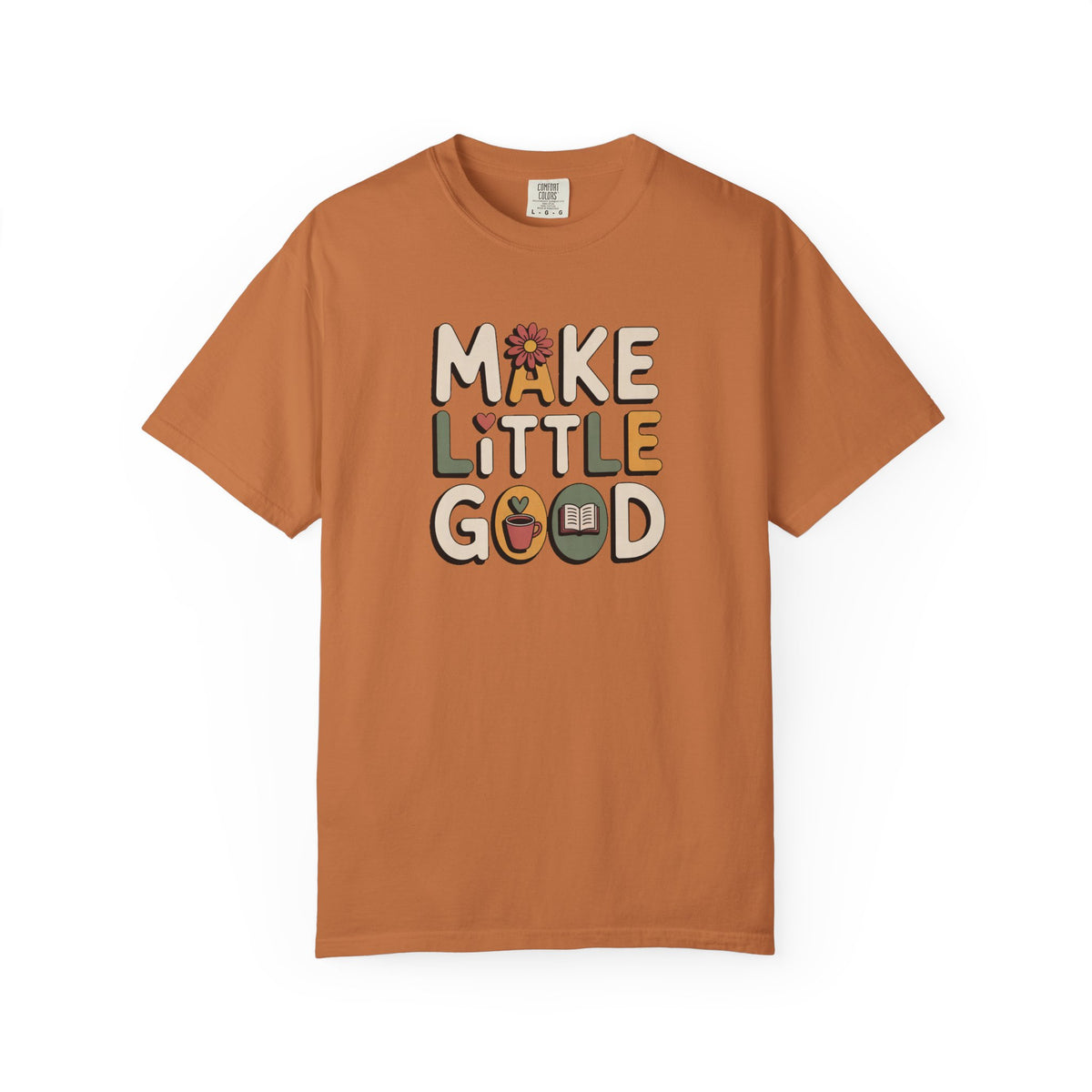 Make A Little Good Shirt, Faith Based Gift, Positive Message Tee, Everyday Positivity Shirt, Inspirational Kindness Tee, Good Vibes Graphic…