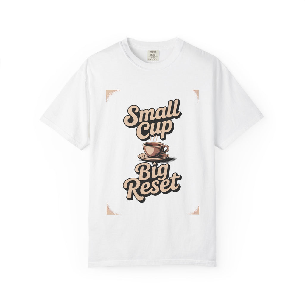 Coffee Lover T-Shirt, Small Cup Big Reset, Coffee Hobby Shirt, Retro Espresso Lover Gift, Coffee Addict Tee, Garment Dyed Coffee Shirt
