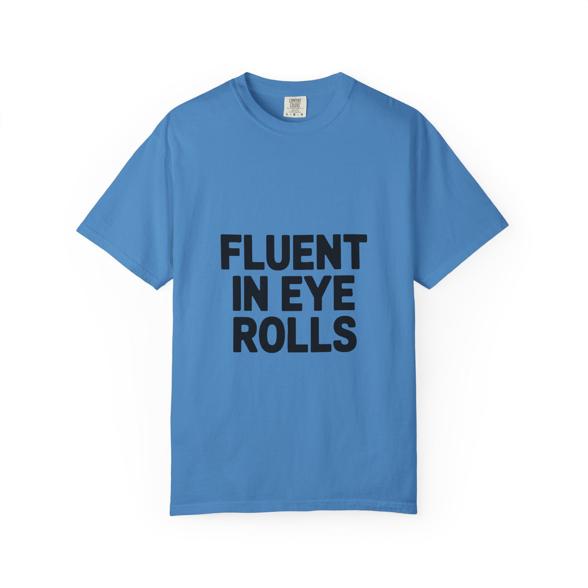 Fluent In Eye Rolls Shirt, Funny Sarcastic T-Shirt, Bold Typography Tee, Sassy Teen Gift, Snarky Humor Shirt for Her