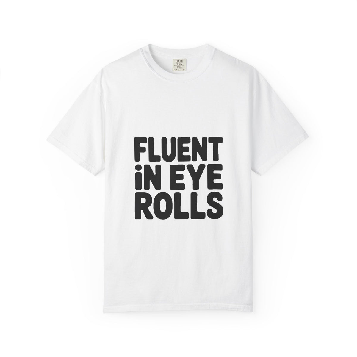 Fluent In Eye Rolls Shirt, Funny Sarcastic T-Shirt, Bold Typography Tee, Sassy Teen Gift, Snarky Humor Shirt for Her Him