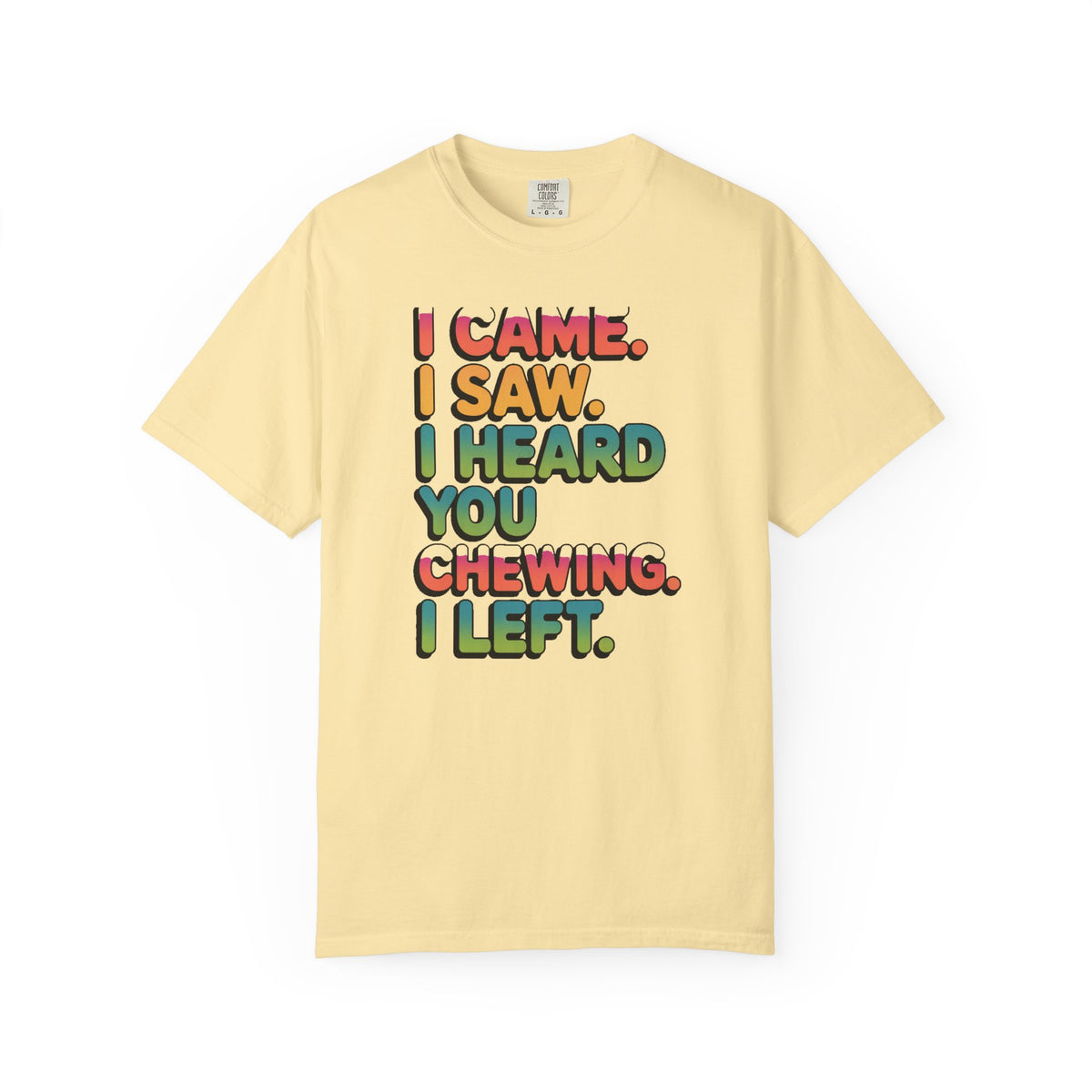 I Came I Saw I Heard You Chewing I Left Shirt, Funny Misophonia Tee, Sarcastic Introvert T-Shirt, Funny Gift for Picky Eater