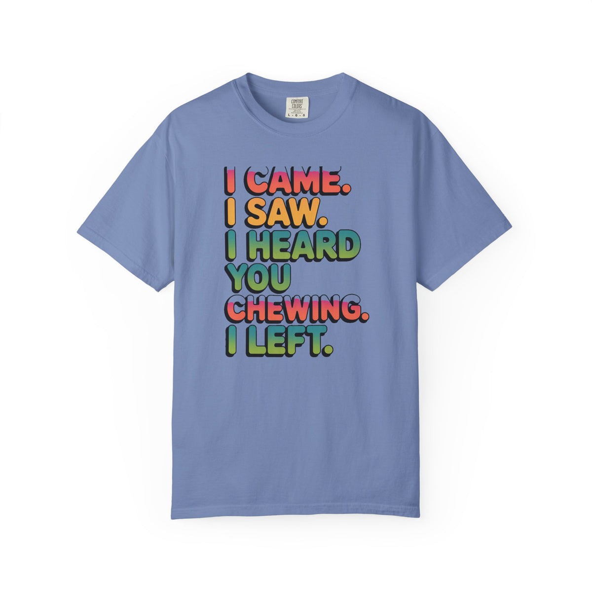 I Came I Saw I Heard You Chewing I Left Shirt, Funny Misophonia Tee, Sarcastic Introvert T-Shirt, Funny Gift for Picky Eater