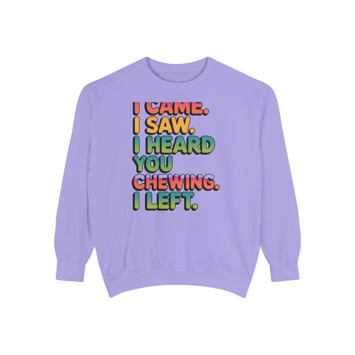 I Came I Saw I Heard You Chewing I Left Sweatshirt, Funny Misophonia Crewneck, Sarcastic Introvert Gift Sweatshirt