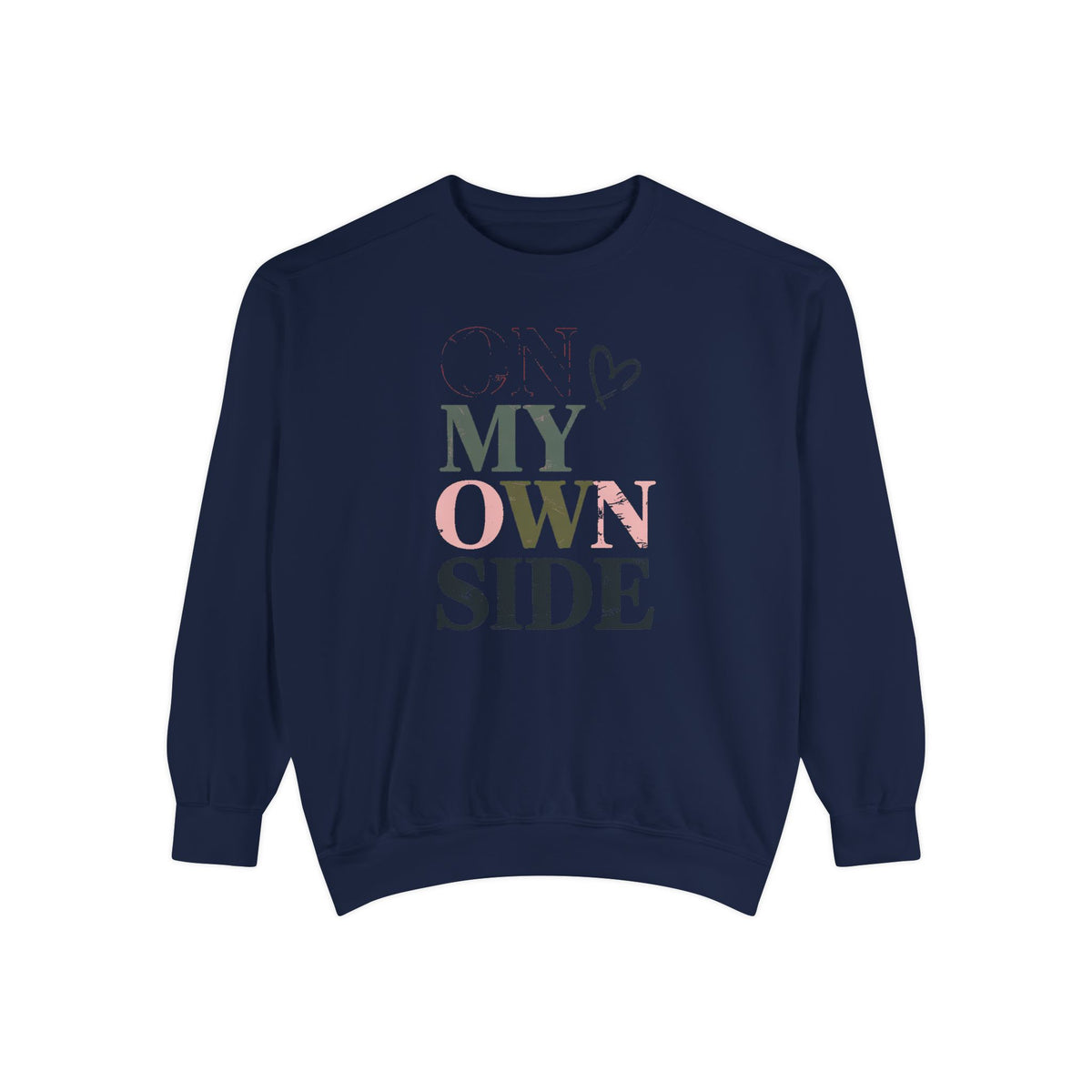 On My Own Side Sweatshirt, Self Love Valentine Gift, Galentine's Day Crewneck, Anti Valentine Shirt, Treat Yourself Sweatshirt For Her