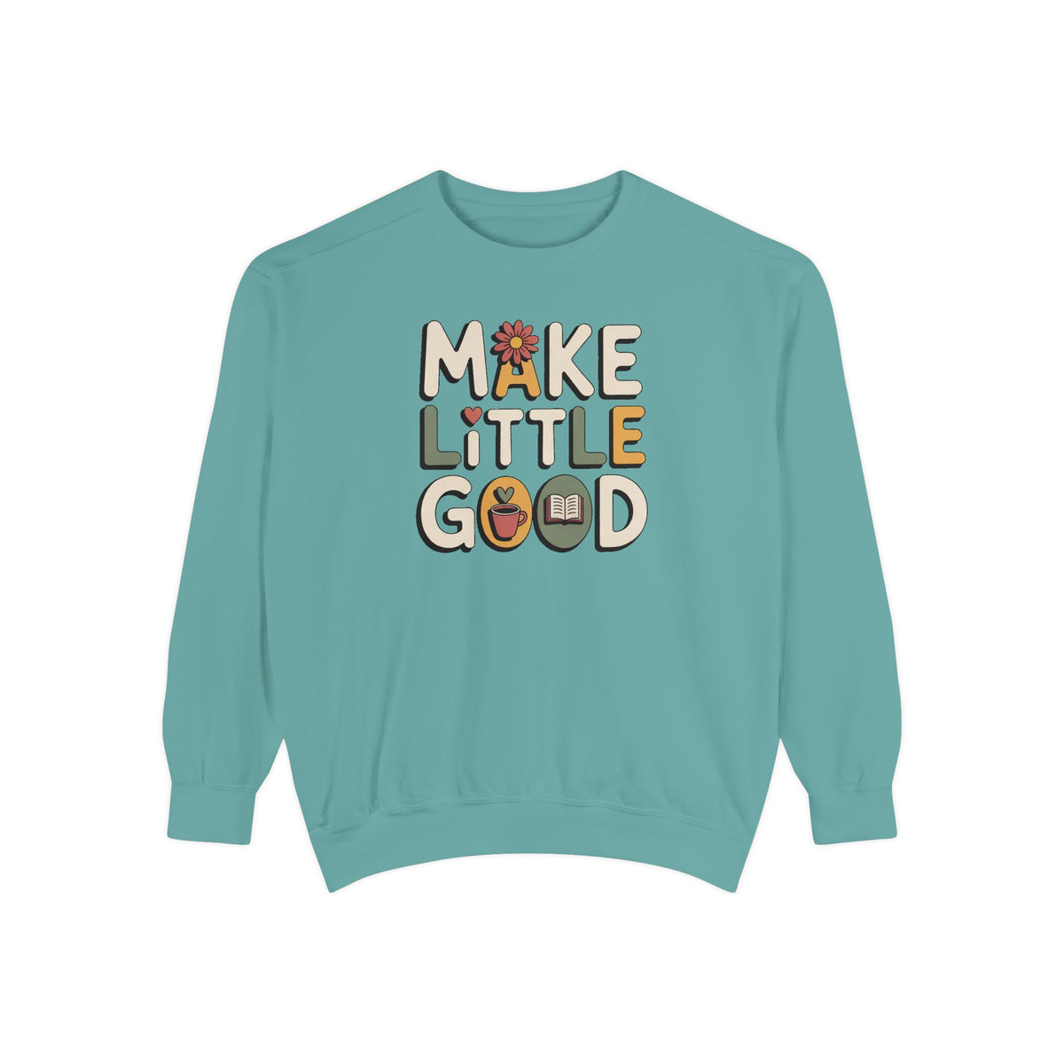 Make A Little Good Sweatshirt, Everyday Positivity Gift, Faith Based Crewneck, Inspirational Quote Sweatshirt, Encouragement Gift For Her