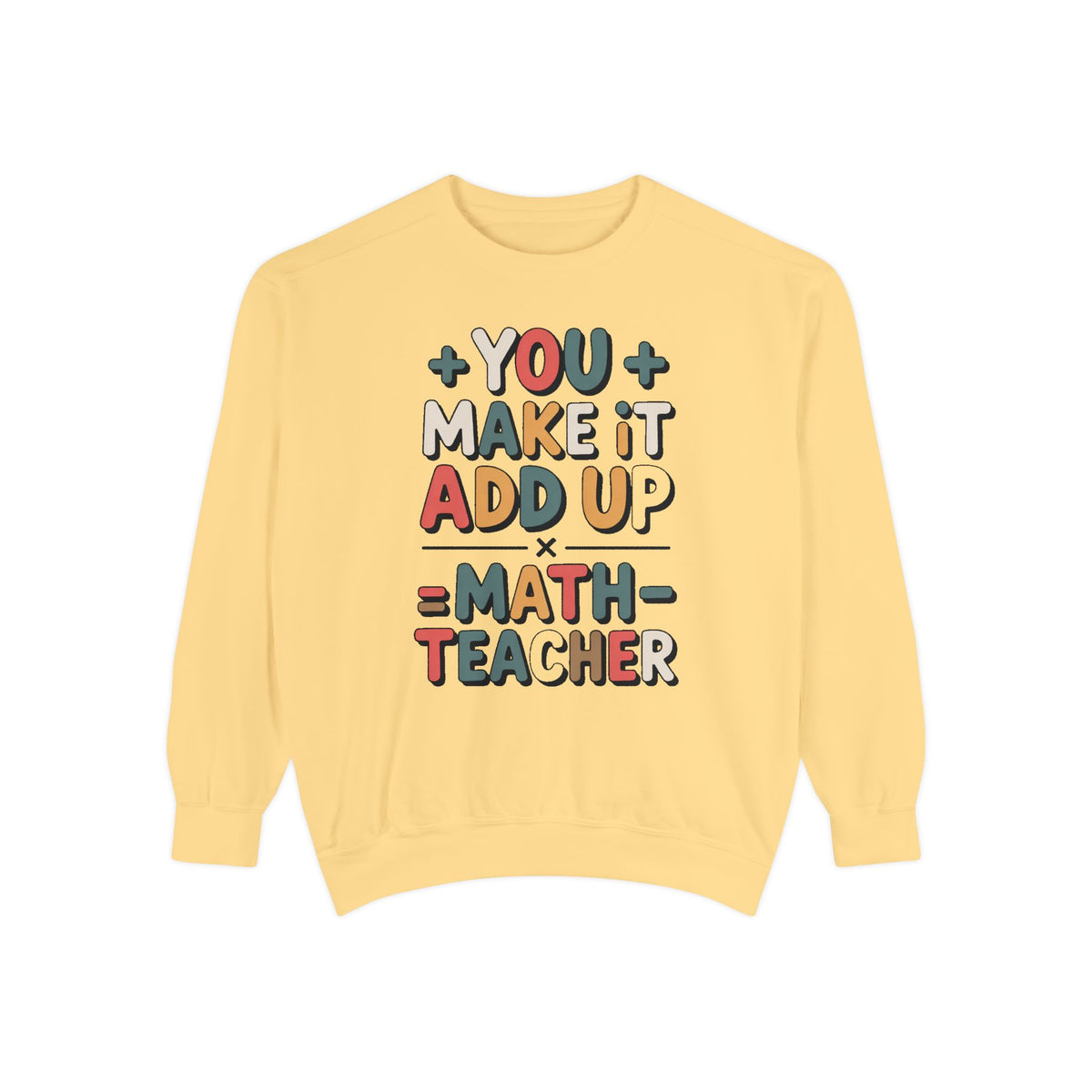 Math Teacher Sweatshirt, You Make It Add Up, Teacher Appreciation Gift, Funny Math Teacher Crewneck, Back to School Gift For Math Teacher
