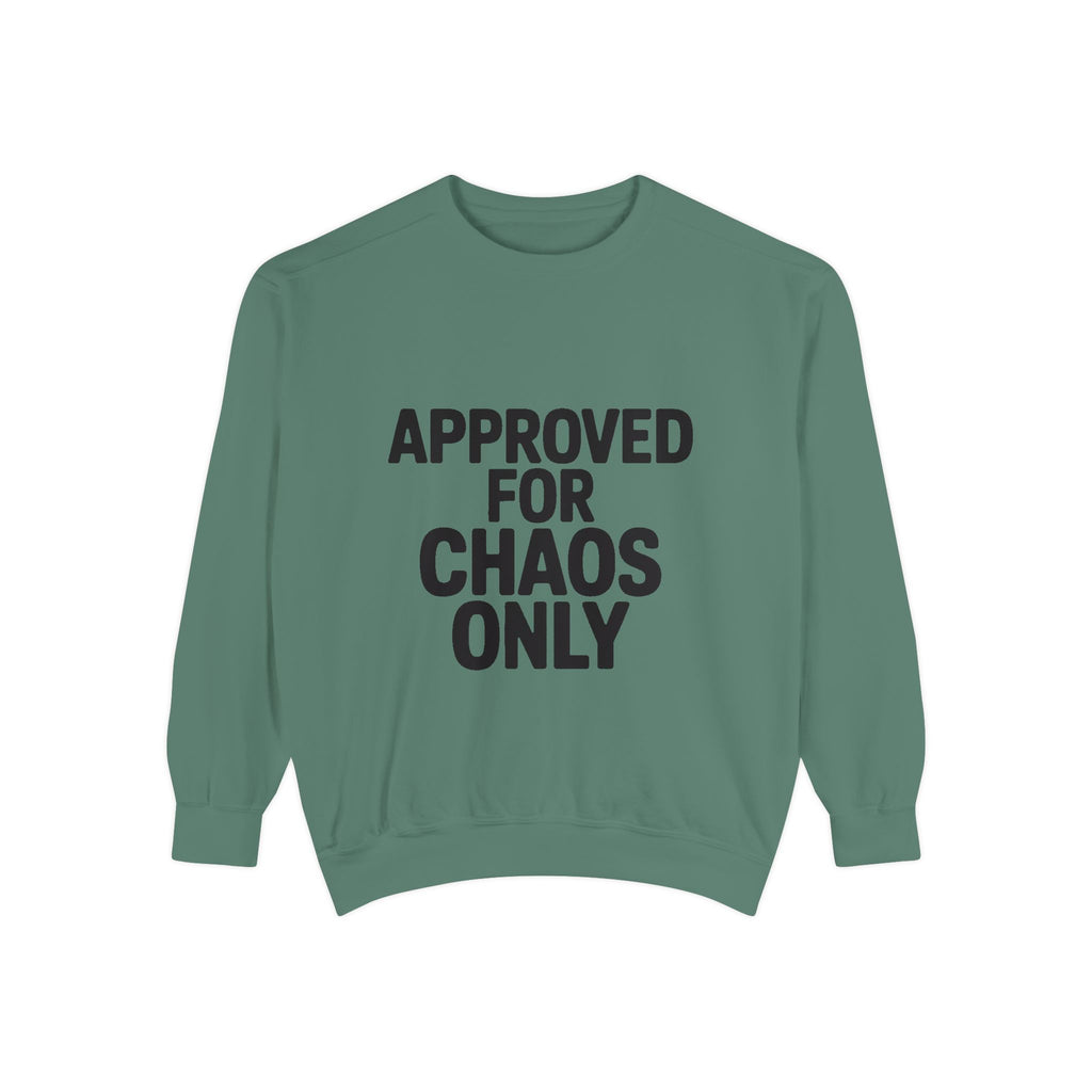 Approved For Chaos Only Sweatshirt, Funny Embroidered Crewneck, Bold Typography Sweatshirt, Sarcastic Gift for Him Her