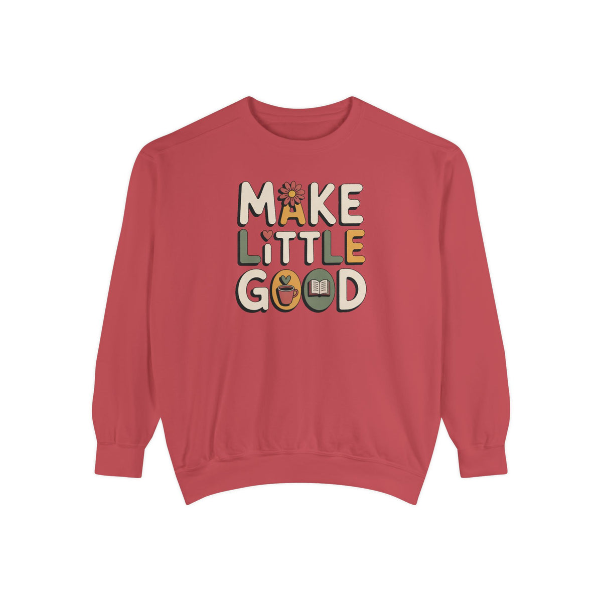 Make A Little Good Sweatshirt, Everyday Positivity Gift, Faith Based Crewneck, Inspirational Quote Sweatshirt, Encouragement Gift For Her