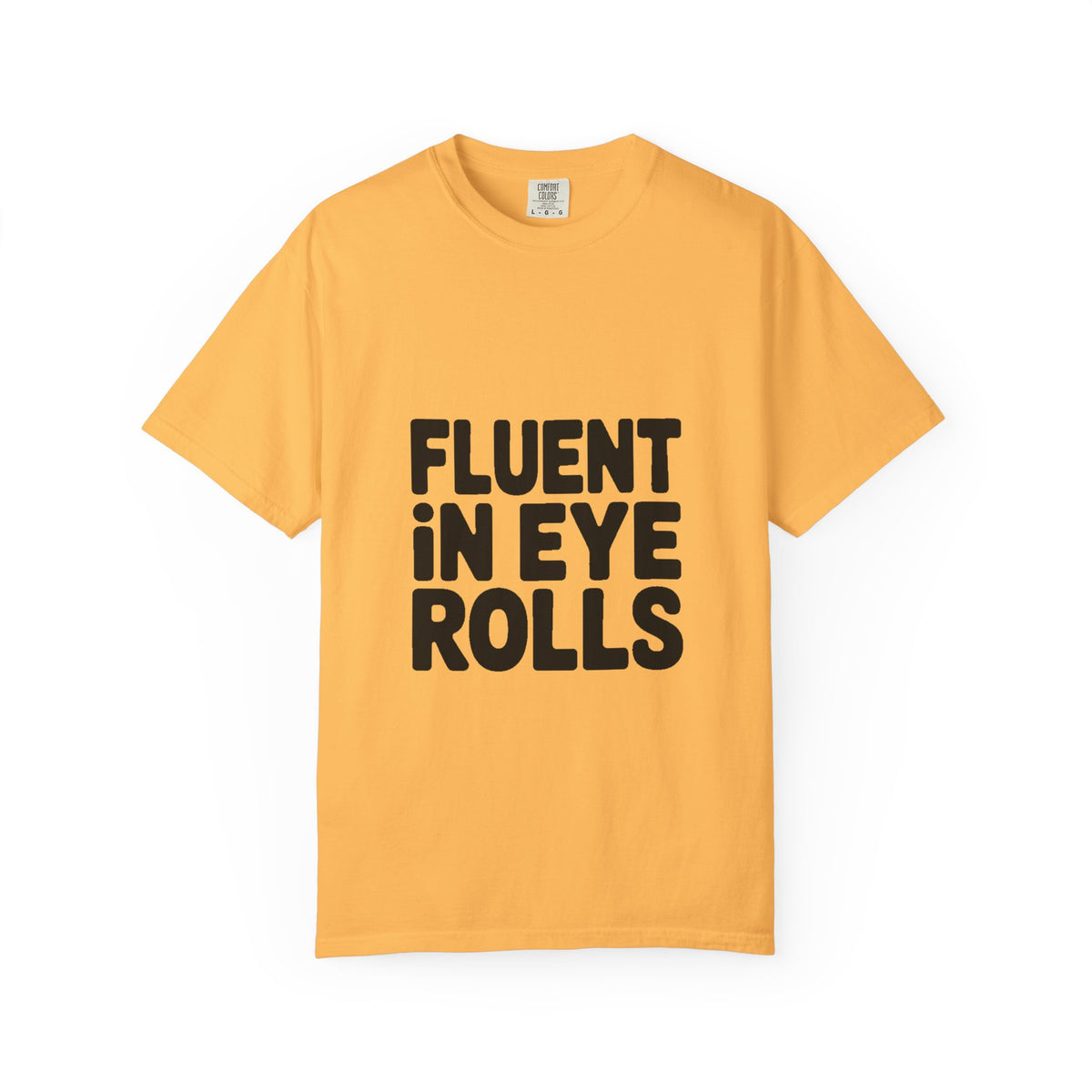 Fluent In Eye Rolls Shirt, Funny Sarcastic T-Shirt, Bold Typography Tee, Sassy Teen Gift, Snarky Humor Shirt for Her Him